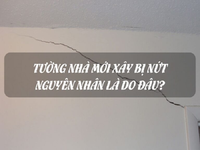 Nhà mới xây đã bị nứt tường – Nguyên nhân do đâu?